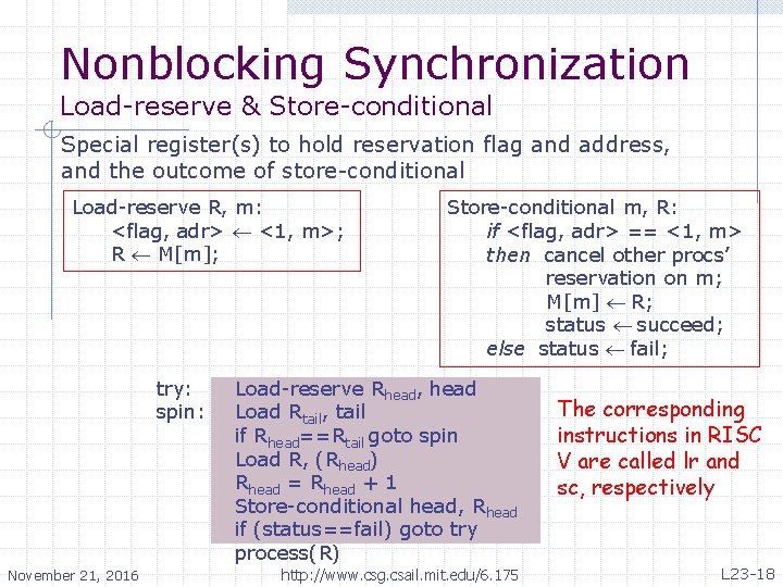 Nonblocking Synchronization Load-reserve & Store-conditional Special register(s) to hold reservation flag and address, and