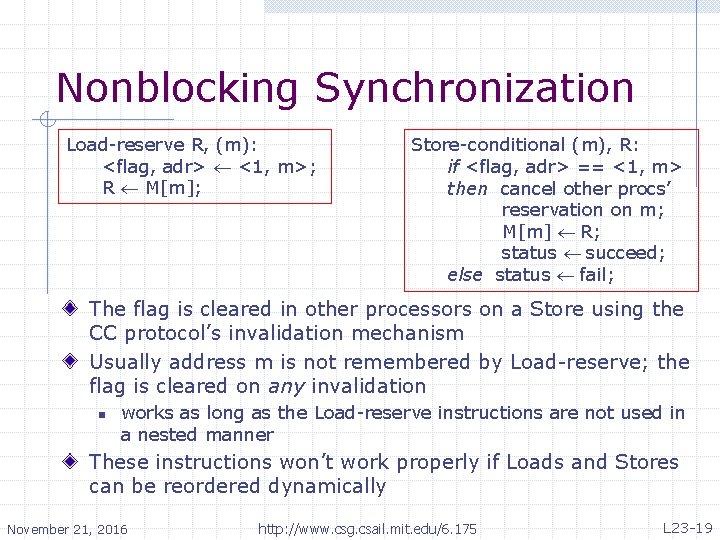 Nonblocking Synchronization Load-reserve R, (m): <flag, adr> <1, m>; R M[m]; Store-conditional (m), R: