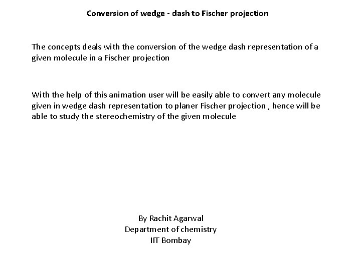 Conversion of wedge - dash to Fischer projection The concepts deals with the conversion Conversion of wedge - dash to Fischer projection The concepts deals with the conversion