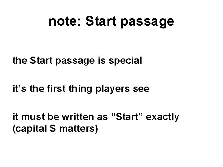 note: Start passage the Start passage is special it’s the first thing players see
