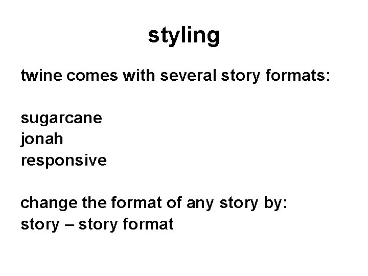 styling twine comes with several story formats: sugarcane jonah responsive change the format of