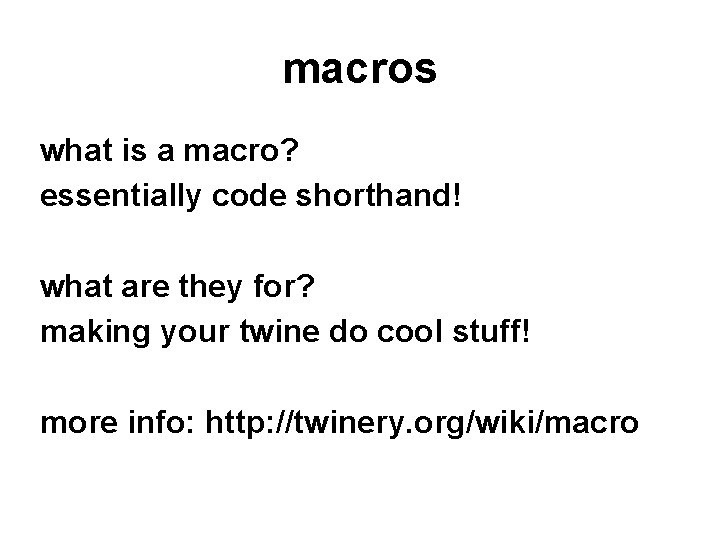 macros what is a macro? essentially code shorthand! what are they for? making your