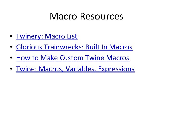 Macro Resources • • Twinery: Macro List Glorious Trainwrecks: Built In Macros How to