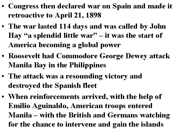  • Congress then declared war on Spain and made it retroactive to April