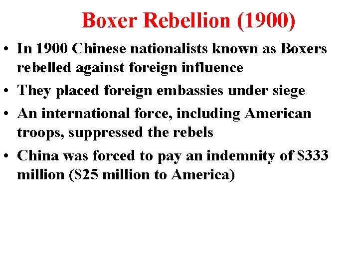 Boxer Rebellion (1900) • In 1900 Chinese nationalists known as Boxers rebelled against foreign