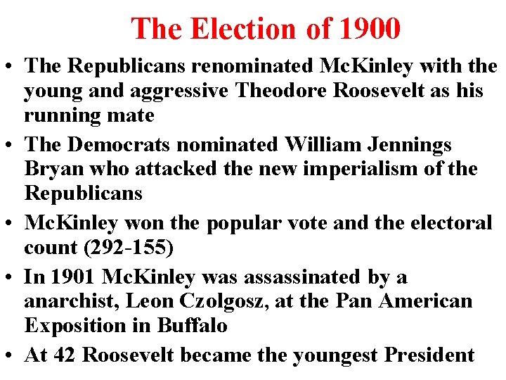 The Election of 1900 • The Republicans renominated Mc. Kinley with the young and