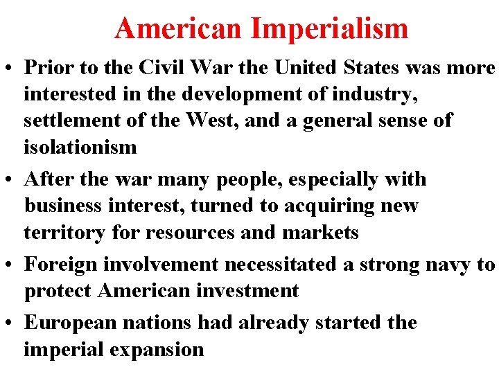 American Imperialism • Prior to the Civil War the United States was more interested