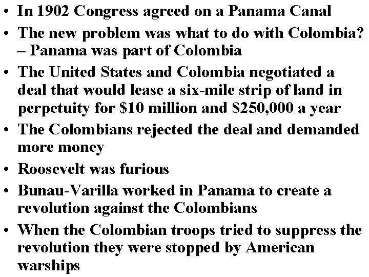  • In 1902 Congress agreed on a Panama Canal • The new problem