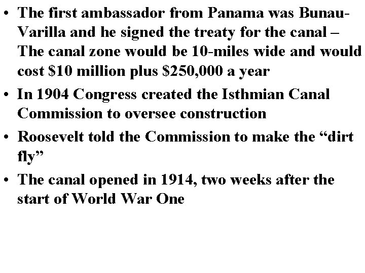  • The first ambassador from Panama was Bunau. Varilla and he signed the