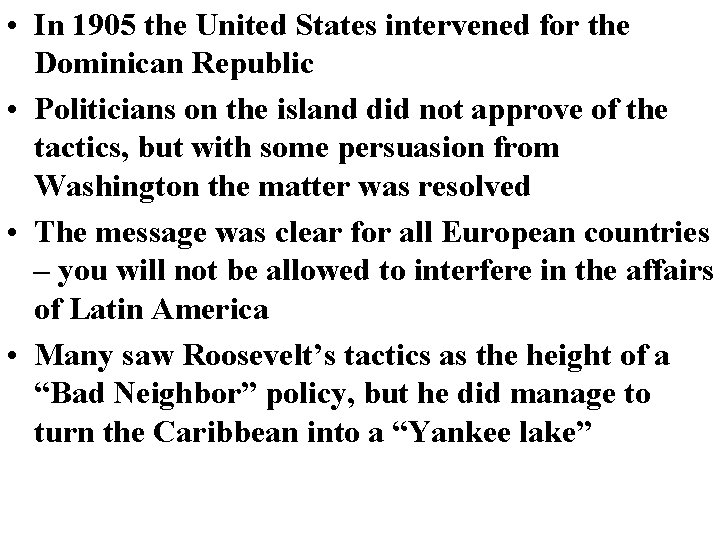  • In 1905 the United States intervened for the Dominican Republic • Politicians