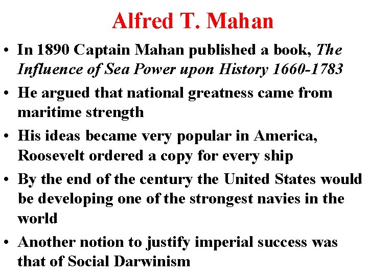 Alfred T. Mahan • In 1890 Captain Mahan published a book, The Influence of