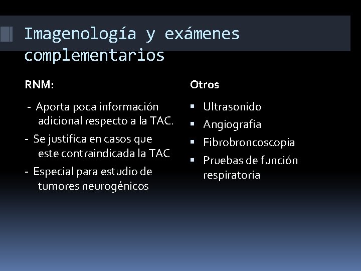 Imagenología y exámenes complementarios RNM: Otros - Aporta poca información adicional respecto a la