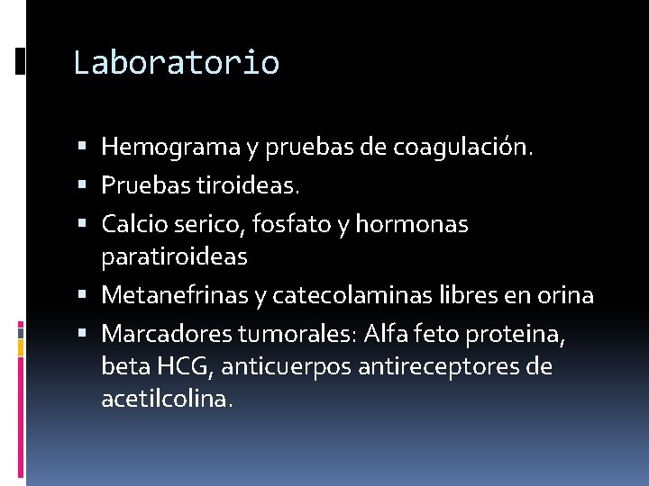 Laboratorio Hemograma y pruebas de coagulación. Pruebas tiroideas. Calcio serico, fosfato y hormonas paratiroideas