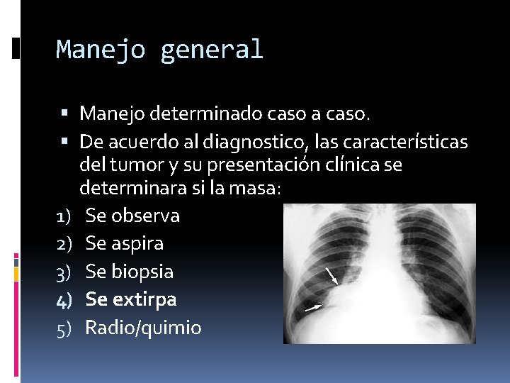 Manejo general Manejo determinado caso a caso. De acuerdo al diagnostico, las características del