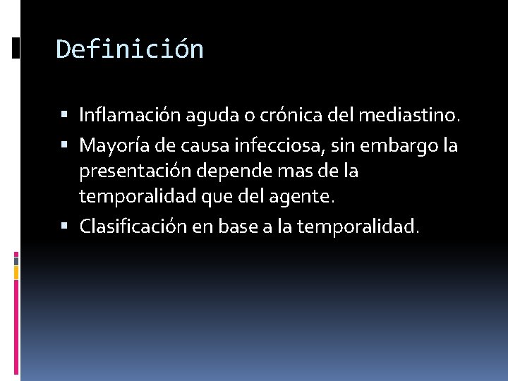 Definición Inflamación aguda o crónica del mediastino. Mayoría de causa infecciosa, sin embargo la
