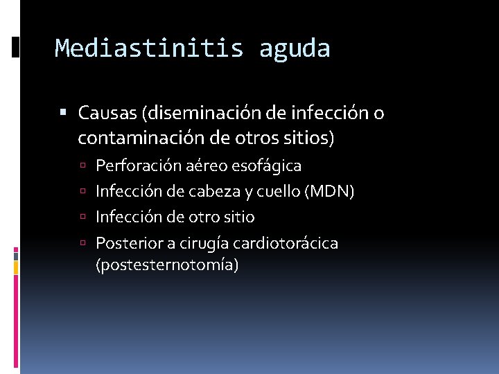 Mediastinitis aguda Causas (diseminación de infección o contaminación de otros sitios) Perforación aéreo esofágica