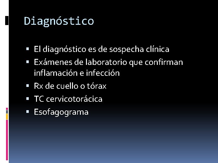 Diagnóstico El diagnóstico es de sospecha clínica Exámenes de laboratorio que confirman inflamación e