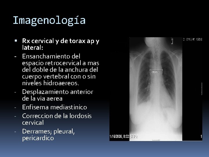 Imagenología Rx cervical y de torax ap y lateral: - Ensanchamiento del espacio retrocervical