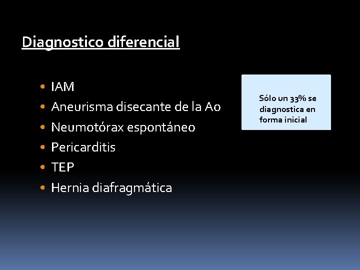Diagnostico diferencial • • • IAM Aneurisma disecante de la Ao Neumotórax espontáneo Pericarditis