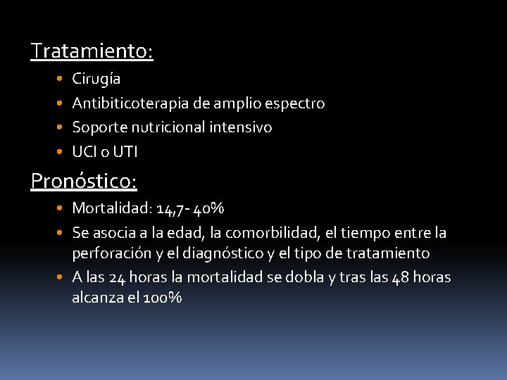 Tratamiento: • • Cirugía Antibiticoterapia de amplio espectro Soporte nutricional intensivo UCI o UTI