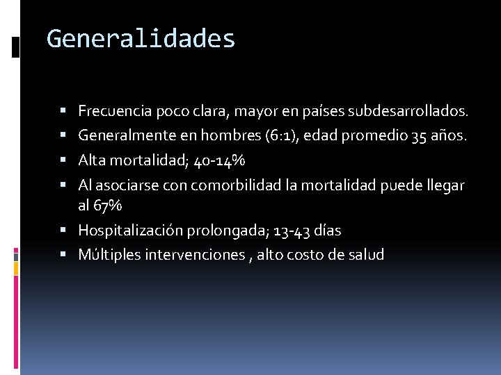 Generalidades Frecuencia poco clara, mayor en países subdesarrollados. Generalmente en hombres (6: 1), edad