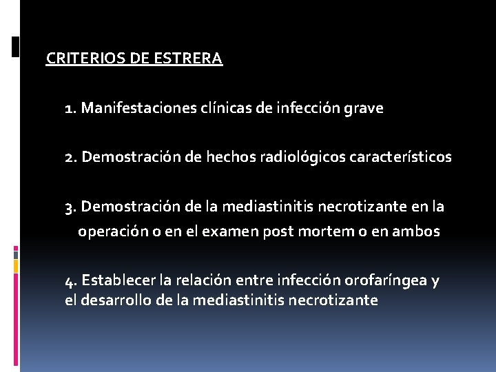 CRITERIOS DE ESTRERA 1. Manifestaciones clínicas de infección grave 2. Demostración de hechos radiológicos