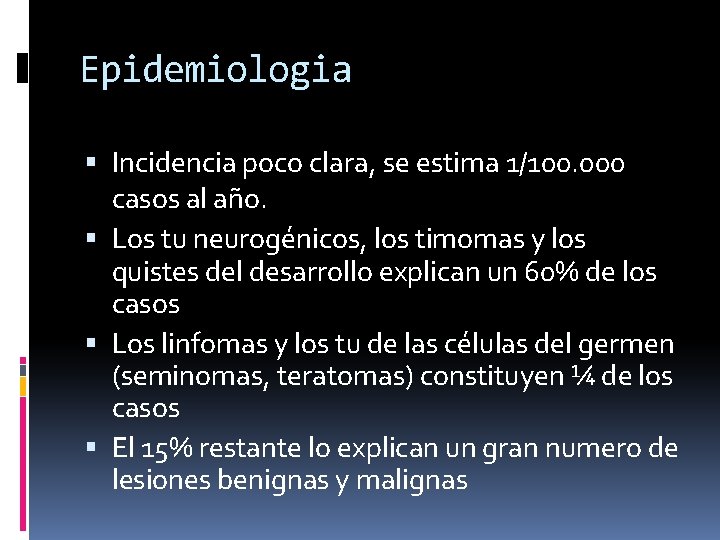 Epidemiologia Incidencia poco clara, se estima 1/100. 000 casos al año. Los tu neurogénicos,