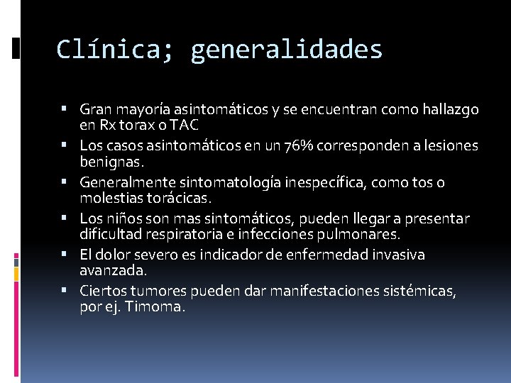 Clínica; generalidades Gran mayoría asintomáticos y se encuentran como hallazgo en Rx torax o