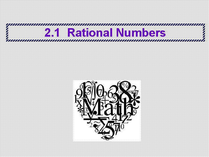 2. 1 Rational Numbers 
