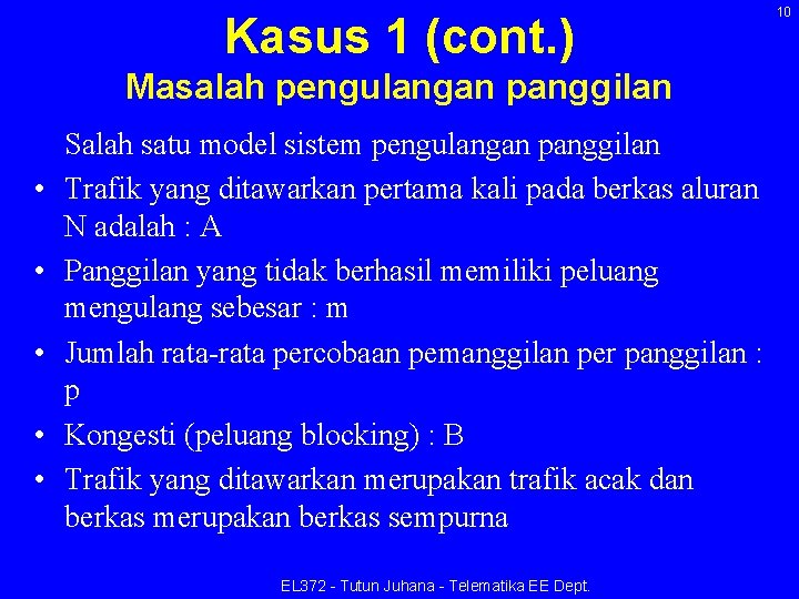 Kasus 1 (cont. ) Masalah pengulangan panggilan • • • Salah satu model sistem