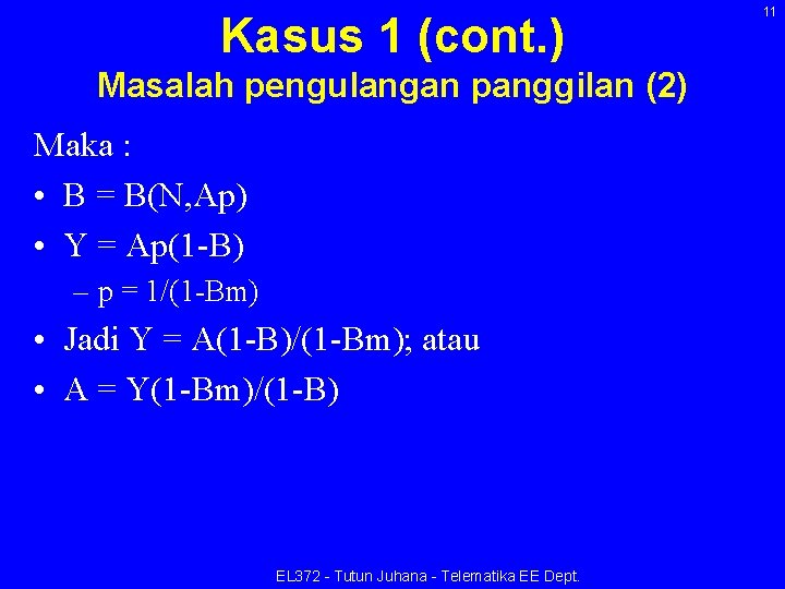 Kasus 1 (cont. ) Masalah pengulangan panggilan (2) Maka : • B = B(N,