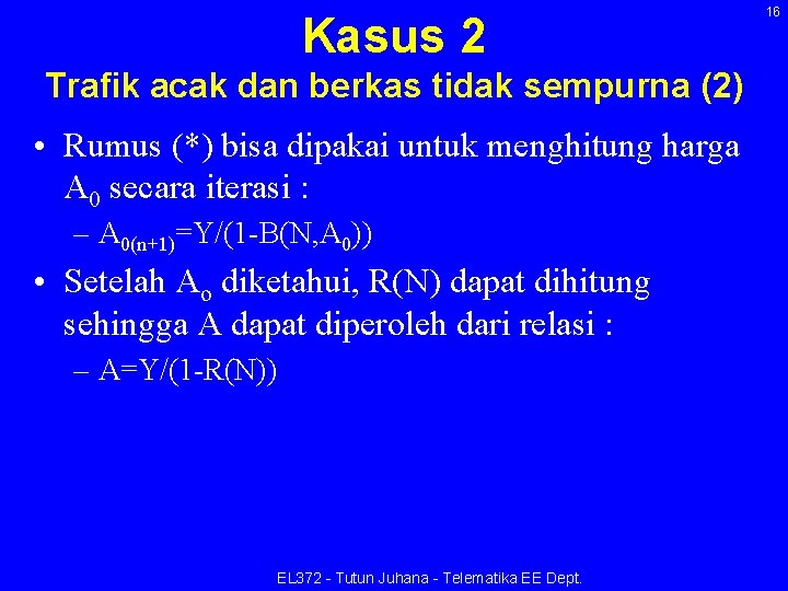 Kasus 2 Trafik acak dan berkas tidak sempurna (2) • Rumus (*) bisa dipakai