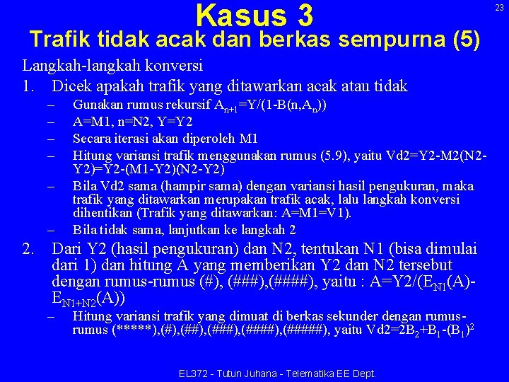 Kasus 3 Trafik tidak acak dan berkas sempurna (5) Langkah-langkah konversi 1. Dicek apakah