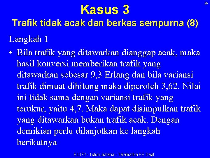 Kasus 3 Trafik tidak acak dan berkas sempurna (8) Langkah 1 • Bila trafik