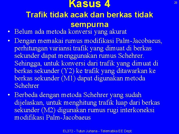 Kasus 4 Trafik tidak acak dan berkas tidak sempurna • Belum ada metoda konversi