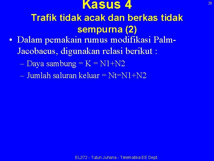 Kasus 4 Trafik tidak acak dan berkas tidak sempurna (2) • Dalam pemakain rumus