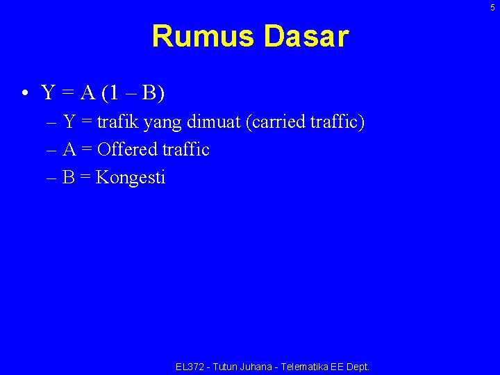 5 Rumus Dasar • Y = A (1 – B) – Y = trafik