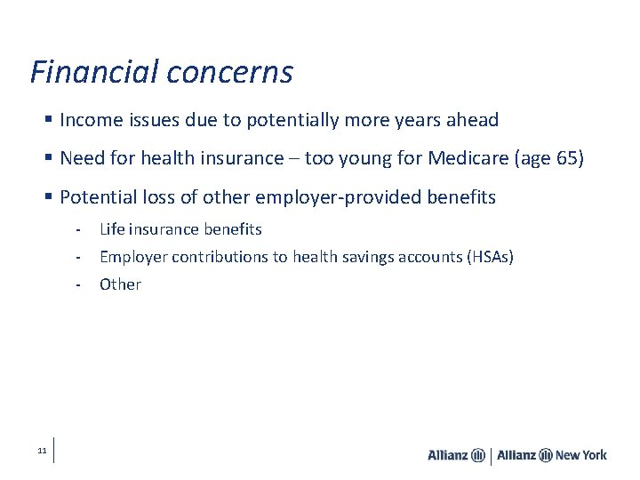 Financial concerns § Income issues due to potentially more years ahead § Need for