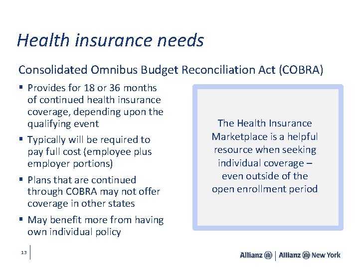 Health insurance needs Consolidated Omnibus Budget Reconciliation Act (COBRA) § Provides for 18 or