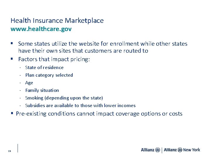 Health Insurance Marketplace www. healthcare. gov § Some states utilize the website for enrollment