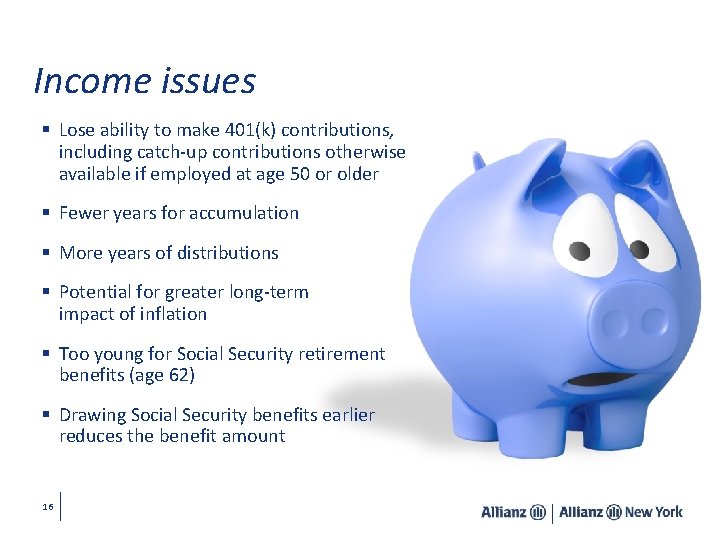 Income issues § Lose ability to make 401(k) contributions, including catch-up contributions otherwise available