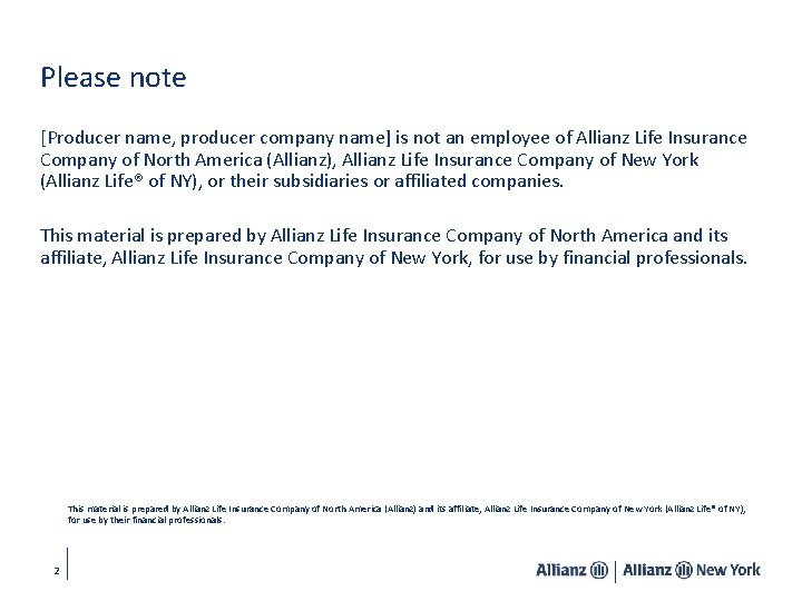 Please note [Producer name, producer company name] is not an employee of Allianz Life