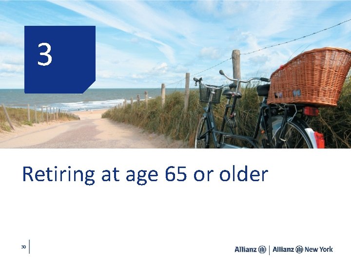 3 Retiring at age 65 or older 30 