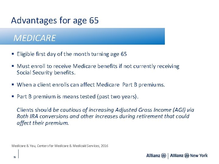 Advantages for age 65 MEDICARE § Eligible first day of the month turning age