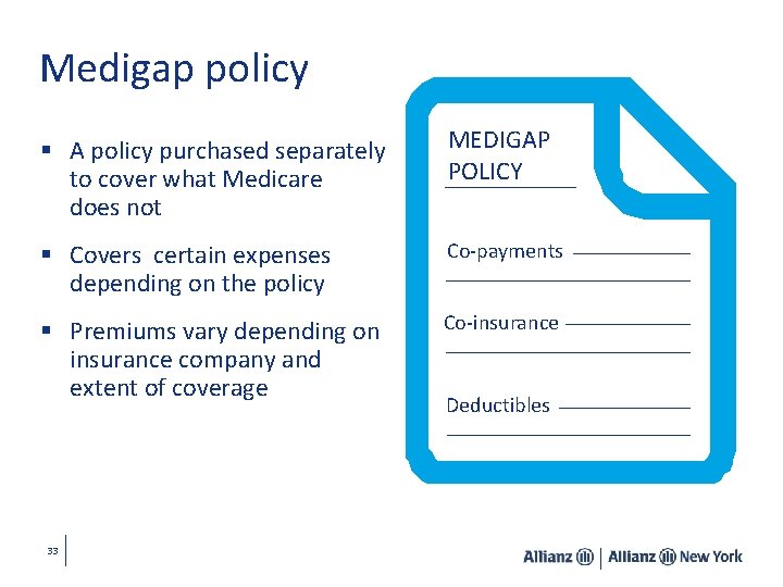 Medigap policy § A policy purchased separately to cover what Medicare does not MEDIGAP