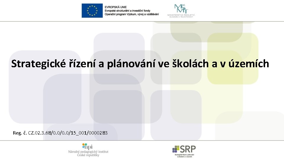 Strategické řízení a plánování ve školách a v územích Reg. č. CZ. 02. 3.