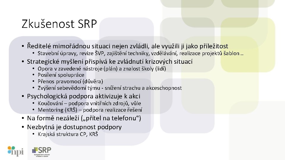 Zkušenost SRP • Ředitelé mimořádnou situaci nejen zvládli, ale využili ji jako příležitost •