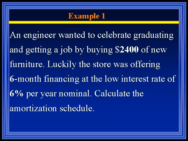 Example 1 An engineer wanted to celebrate graduating and getting a job by buying