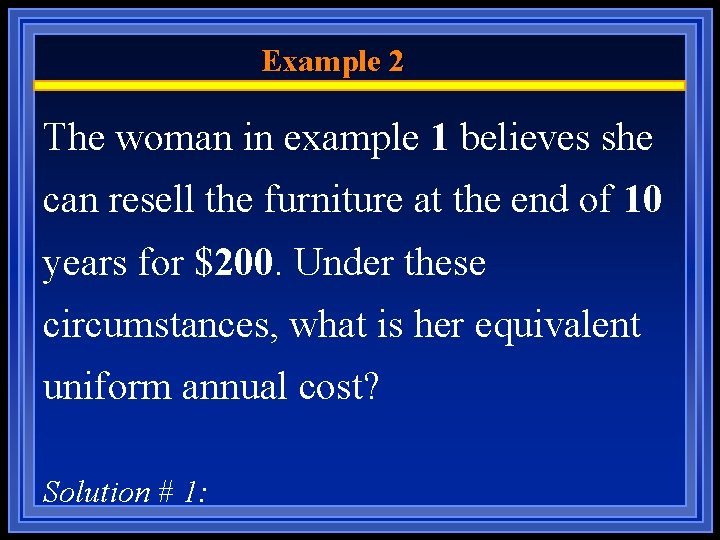 Example 2 The woman in example 1 believes she can resell the furniture at