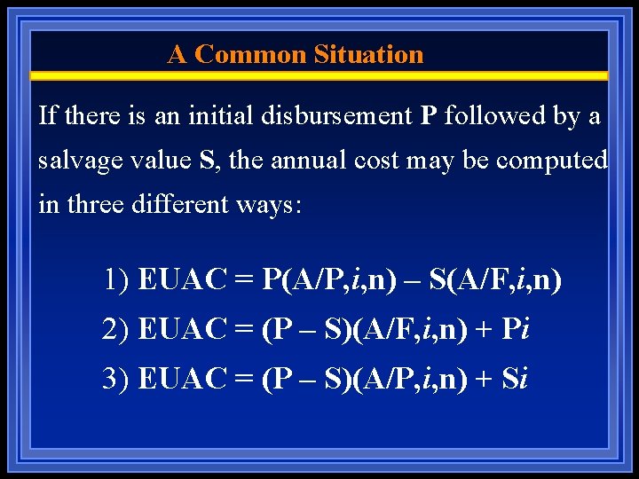 A Common Situation If there is an initial disbursement P followed by a salvage